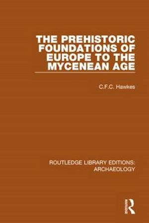 The Prehistoric Foundations of Europe to the Mycenean Age