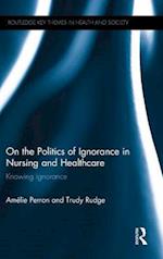 On the Politics of Ignorance in Nursing and Health Care