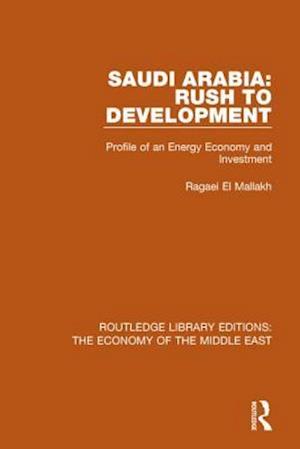 Saudi Arabia: Rush to Development (RLE Economy of Middle East)