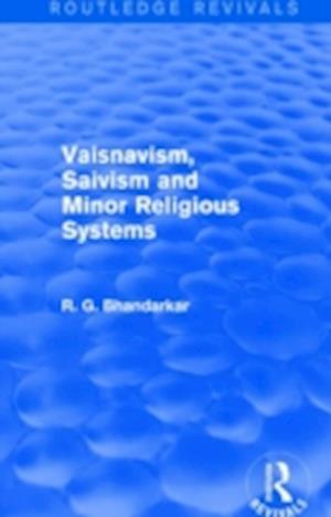Vaisnavism, Saivism and Minor Religious Systems (Routledge Revivals)