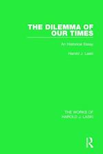 The Dilemma of Our Times (Works of Harold J. Laski)