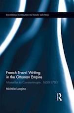 French Travel Writing in the Ottoman Empire