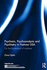 Psychosis, Psychoanalysis and Psychiatry in Postwar USA