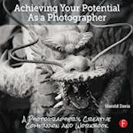 Achieving Your Potential As A Photographer