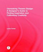 Unmasking Theatre Design: A Designer's Guide to Finding Inspiration and Cultivating Creativity