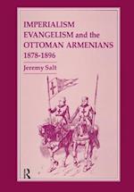 Imperialism, Evangelism and the Ottoman Armenians, 1878-1896