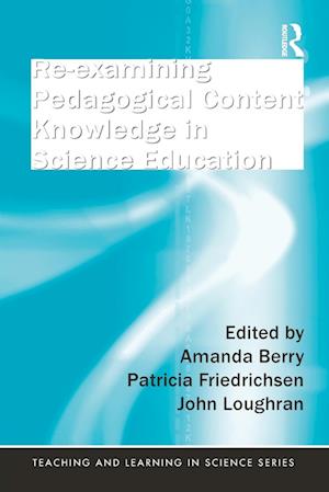 Re-examining Pedagogical Content Knowledge in Science Education