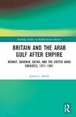 Britain and the Arab Gulf after Empire