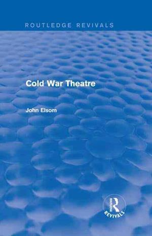 Cold War Theatre (Routledge Revivals)