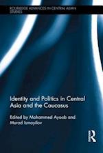 Identity and Politics in Central Asia and the Caucasus