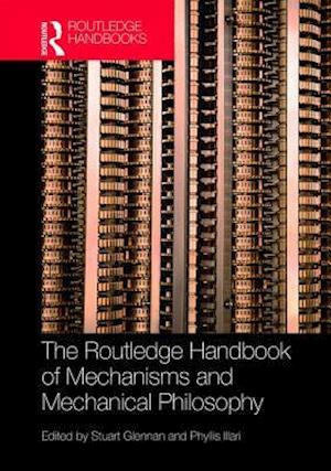 The Routledge Handbook of Mechanisms and Mechanical Philosophy