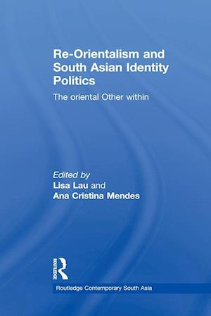 Re-Orientalism and South Asian Identity Politics