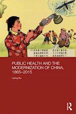 Public Health and the Modernization of China, 1865-2015