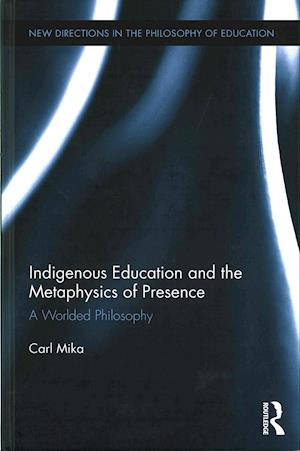 Indigenous Education and the Metaphysics of Presence