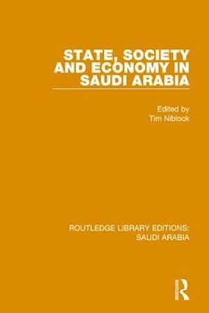 State, Society and Economy in Saudi Arabia (RLE Saudi Arabia)