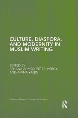 Culture, Diaspora, and Modernity in Muslim Writing