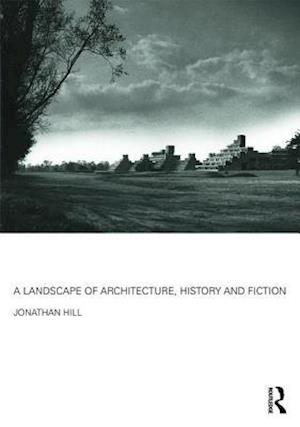 A Landscape of Architecture, History and Fiction