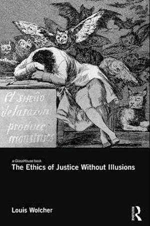 The Ethics of Justice Without Illusions