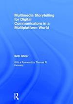 Multimedia Storytelling for Digital Communicators in a Multiplatform World