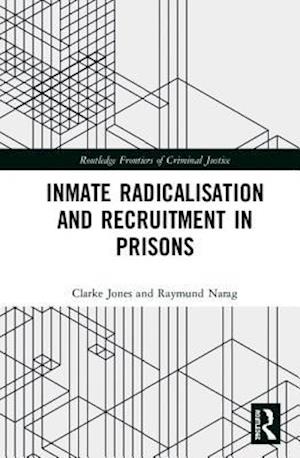 Inmate Radicalisation and Recruitment in Prisons