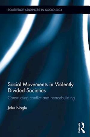 Social Movements in Violently Divided Societies