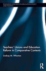 Teachers’ Unions and Education Reform in Comparative Contexts