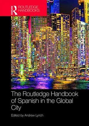 The Routledge Handbook of Spanish in the Global City