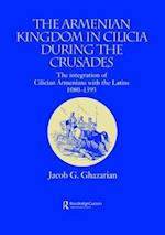 The Armenian Kingdom in Cilicia During the Crusades