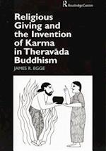 Religious Giving and the Invention of Karma in Theravada Buddhism