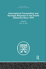 International Competition and Strategic Response in the Textile Industries SInce 1870