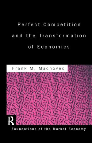 Perfect Competition and the Transformation of Economics