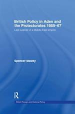 British Policy in Aden and the Protectorates 1955-67