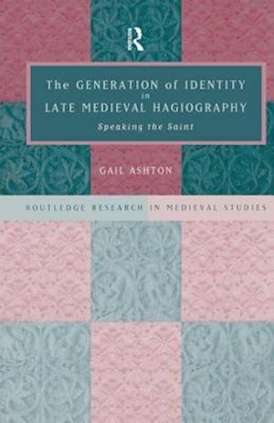 The Generation of Identity in Late Medieval Hagiography