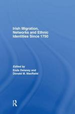 Irish Migration, Networks and Ethnic Identities since 1750