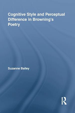 Cognitive Style and Perceptual Difference in Browning’s Poetry