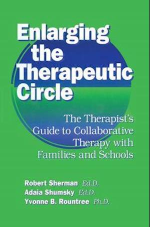 Enlarging The Therapeutic Circle: The Therapists Guide To