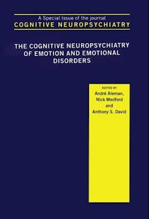 The Cognitive Neuropsychiatry of Emotion and Emotional Disorders