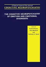 The Cognitive Neuropsychiatry of Emotion and Emotional Disorders