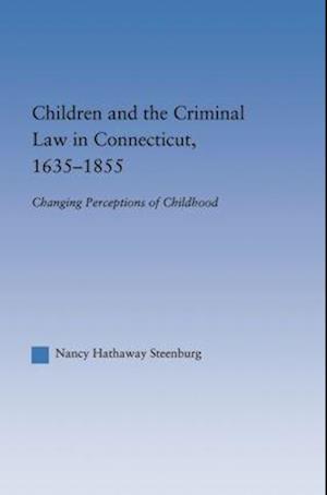 Children and the Criminal Law in Connecticut, 1635-1855