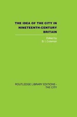 The Idea of the City in Nineteenth-Century Britain