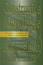 Constructive Knowledge Acquisition