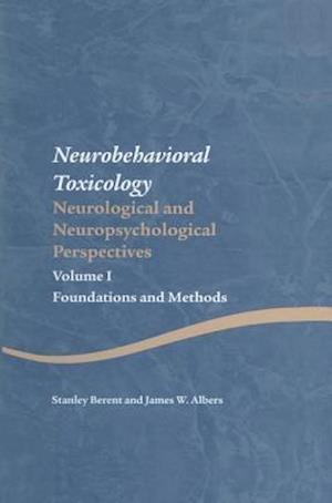 Neurobehavioral Toxicology: Neurological and Neuropsychological Perspectives, Volume I