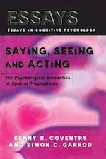 Saying, Seeing and Acting