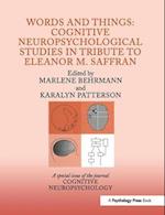 Words and Things: Cognitive Neuropsychological Studies in Tribute to Eleanor M. Saffran