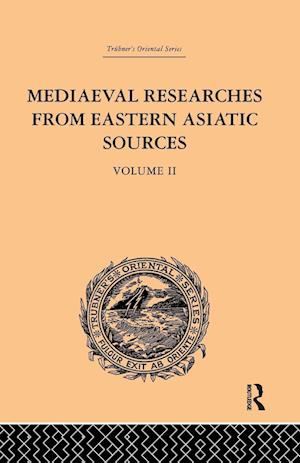 Mediaeval Researches from Eastern Asiatic Sources