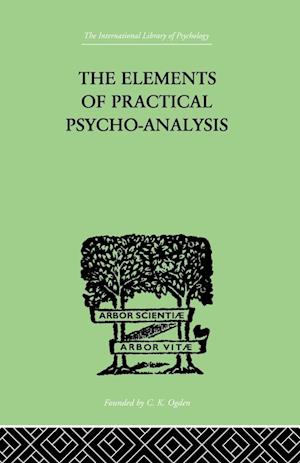 The Elements Of Practical Psycho-Analysis