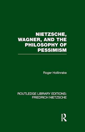 Nietzsche, Wagner and the Philosophy of Pessimism