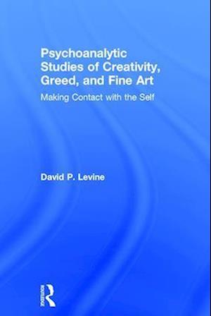 Psychoanalytic Studies of Creativity, Greed, and Fine Art