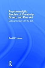 Psychoanalytic Studies of Creativity, Greed, and Fine Art