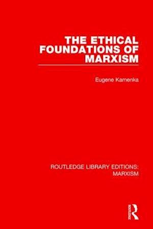 The Ethical Foundations of Marxism (RLE Marxism)